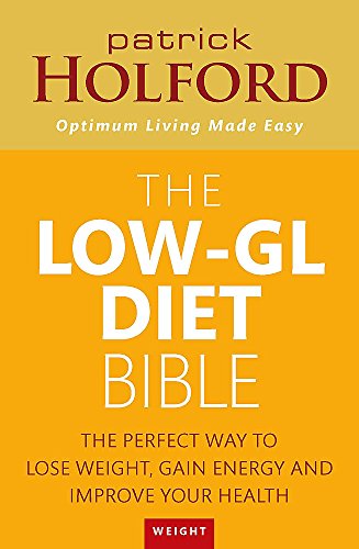 The Low-GL Diet Bible: The perfect way to lose weight, gain energy and improve your health: The Healthy Way to Lose Fat Fast, Gain Energy and Feel Superb The Low-GL Diet Bible: The perfect way to lose weight, gain energy and improve your health: The Healthy Way to Lose Fat Fast, Gain Energy and Feel Superb