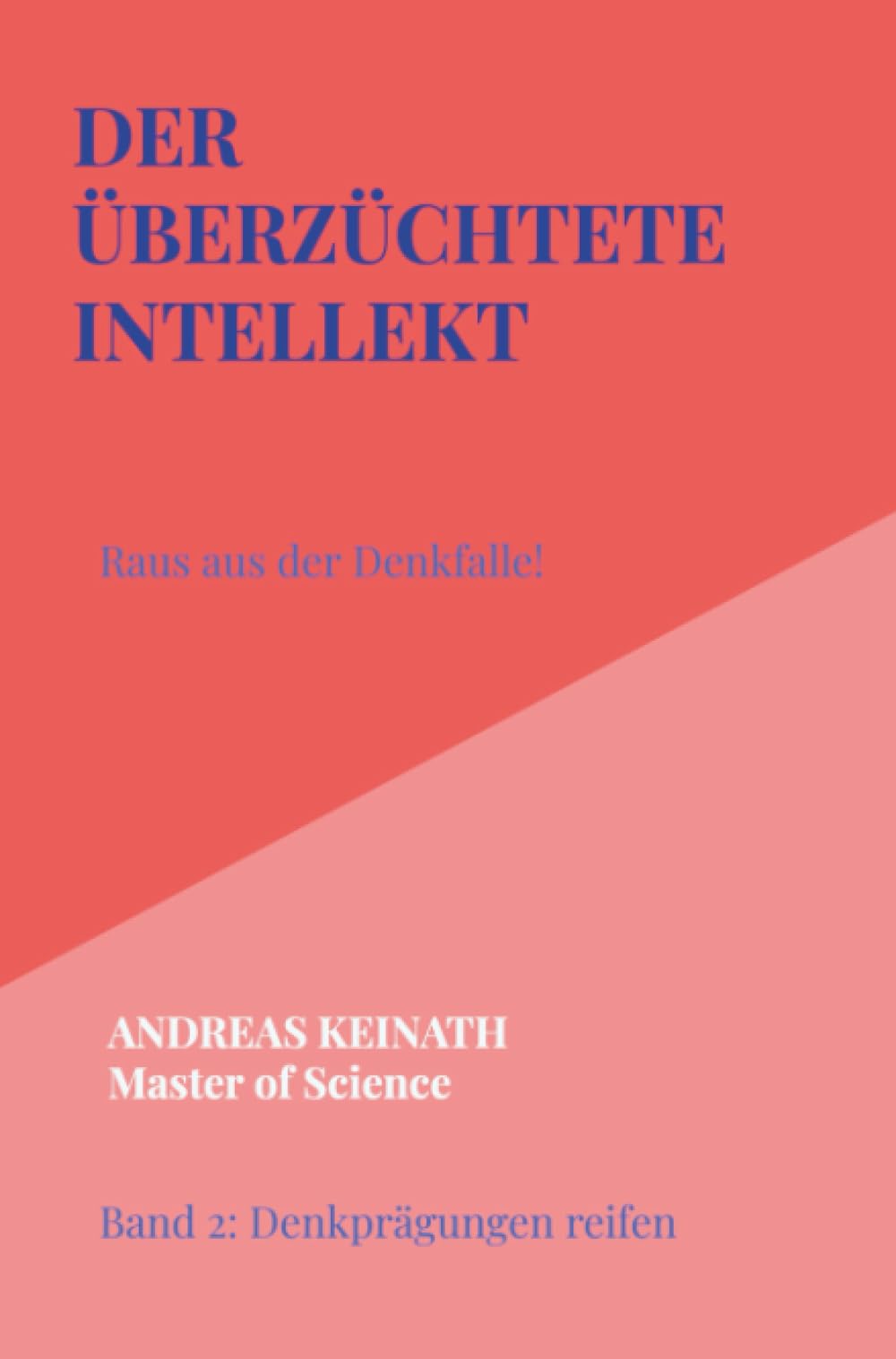 DER ÜBERZÜCHTETE INTELLEKT: Raus aus der Denkfalle!