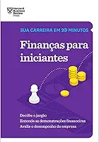 Finanças para iniciantes (Sua carreira em 20 minutos – HBR)