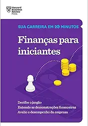 Finanças para iniciantes (Sua carreira em 20 minutos – HBR)
