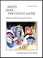Dizzy Duke the Count and Me: The Story of the Monterey Jazz Festival 0893950068 Book Cover
