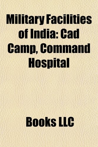 Military Facilities of India: Indian Air Force Bases, Indian Army Bases, Indian Navy Bases, Military Academies of India