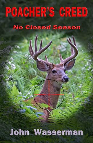 Poacher's Creed: No Closed Season (Big Woods Stories)