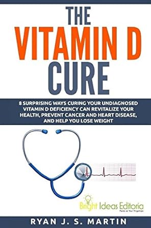 The Vitamin D Cure: 8 Surprising Ways Curing Your Undiagnosed Vitamin D