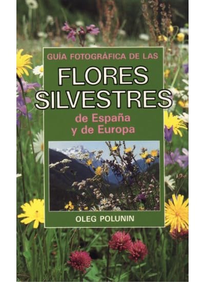 GUIA FOTOGRAFICA DE FLORES SILVESTRES (GUIAS DEL NATURALISTA-PLANTAS CON FLORES)