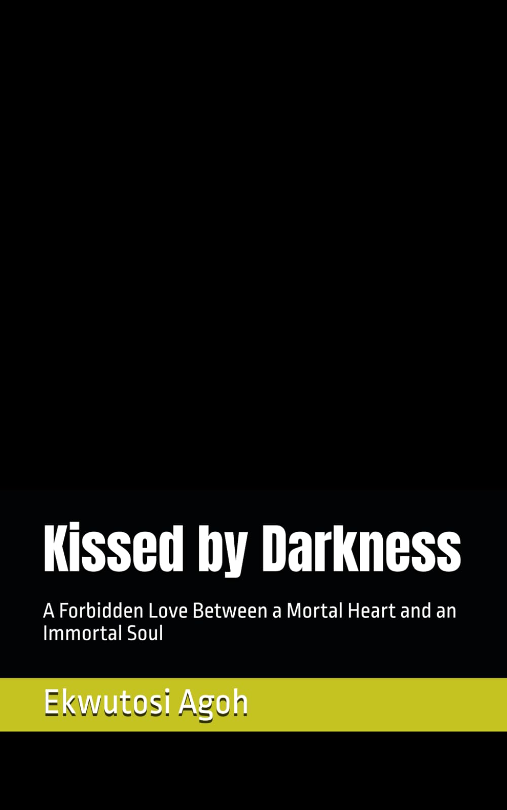 Kissed by Darkness: A Forbidden Love Between a Mortal Heart and an Immortal Soul