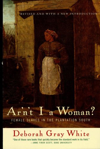 Amazon Com Ar N T I A Woman Female Slaves In The Plantation South Revised Edition Ebook White Deborah Gray Kindle Store Amazon Com Ar N T I A Woman Female Slaves In The Plantation South Revised Edition Ebook White Deborah Gray Kindle Store