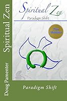 Spiritual Zen: Paradigm Shift 0994816219 Book Cover