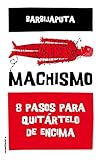 Machismo: Ocho pasos para quitártelo de encima (Eldiario.es)