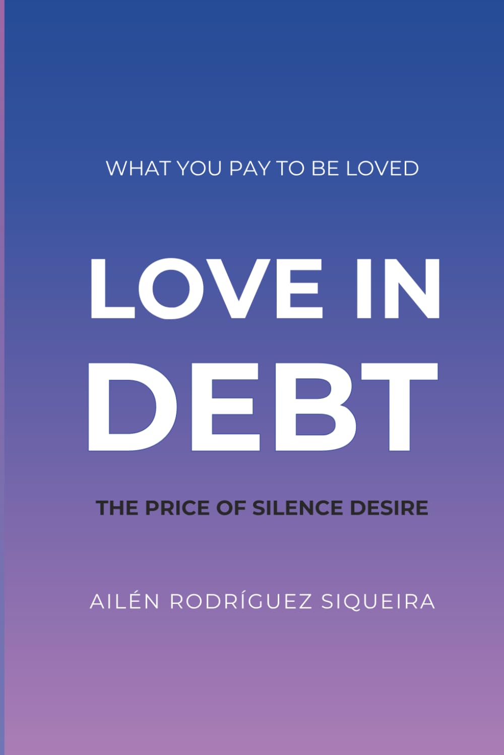 LOVE IN DEBT: The cost of silenced desire