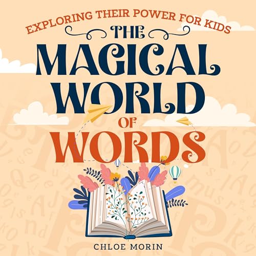 The Magical World of Words: Exploring Their Power for Kids by Chloe Morin episode artwork