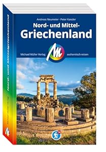 MICHAEL MÜLLER REISEFÜHRER Nord- und Mittelgriechenland: 100% authentisch, aktuell und vor Ort recherchiert. (MM-Reisen)
