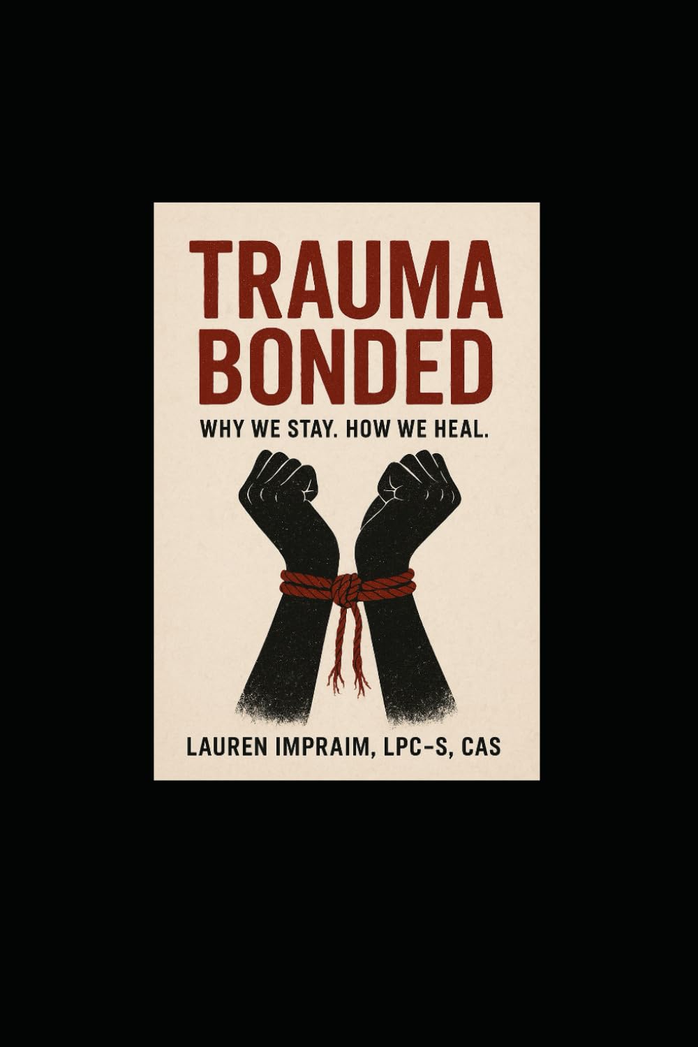 Trauma Bonded: Why we stayed. How we heal.