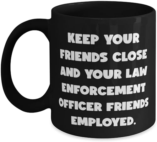 Miniatura 1 de KEEP YOUR FRIENDS CLOSE AND YOUR LAW. 11oz 15oz Mug, Law enforcement officer Present From Friends, Inspire Cup For Friends, Police officer gifts,
