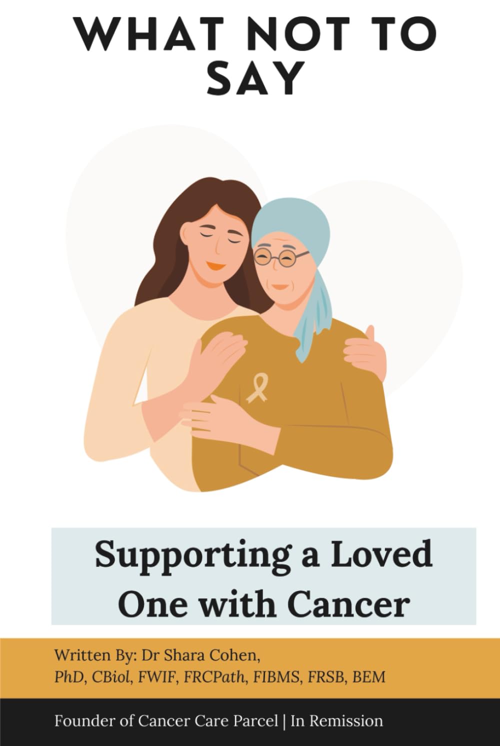 What Not to Say: Supporting a Loved One with Cancer (You’re Not Alone: A Cancer Care Series)