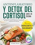 fotos cocinas modernas contemporaneas  Libro de Cocina de la Dieta Antiinflamatoria y Detox del Cortisol: Recetas Rápidas y Energizantes con Fotos a Todo Color para Reducir el Estrés, la Inflamación y Restaurar la Energía de Forma Natural