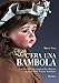 C'era una bambola. Uno straordinario viaggio nella collezione di Marie Paule Vedrine Andolfatto. Ediz. italiana e inglese