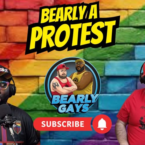 Bearly a Protest - Ep. 38