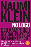 No Logo!: Der Kampf der Global Players um Marktmacht - Ein Spiel mit vielen Verlierern und wenigen Gewinnern - Naomi Klein