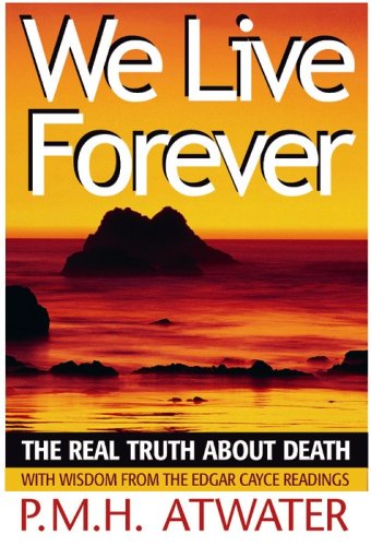 We Live Forever: The Real Truth About Death