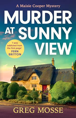 Murder at Sunny View: An absolutely gripping and charming cozy murder mystery novel for 2025 (A Maisie Cooper Mystery)