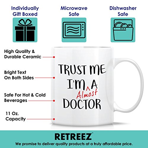 Retreez Funny Mug - Trust Me I'm Almost A Doctor 11 Oz Ceramic Coffee Mugs - Funny, Sarcasm, Sarcastic, Motivational, Inspirational Birthday Gifts For Medics, Friends, Coworkers, Siblings, Dad, Mom #TOP2