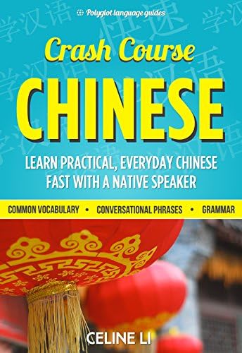 Chinese: Crash Course Chinese - Learn Chinese Fast With a Native Speaker: 500+ Essential Phrases to Build Your Chinese Vocabulary, Chinese, Learn Chinese, Chinese Phrasebook, Mandarin Study Aid Kindle Edition