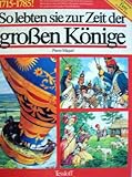  So lebten sie zur Zeit der großen Könige, 1715 - 1785