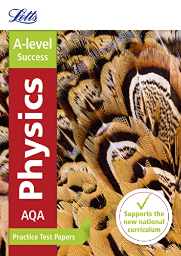 Letts A-level Practice Test Papers - New 2015 Curriculum – AQA A-level Physics: Practice Test Papers