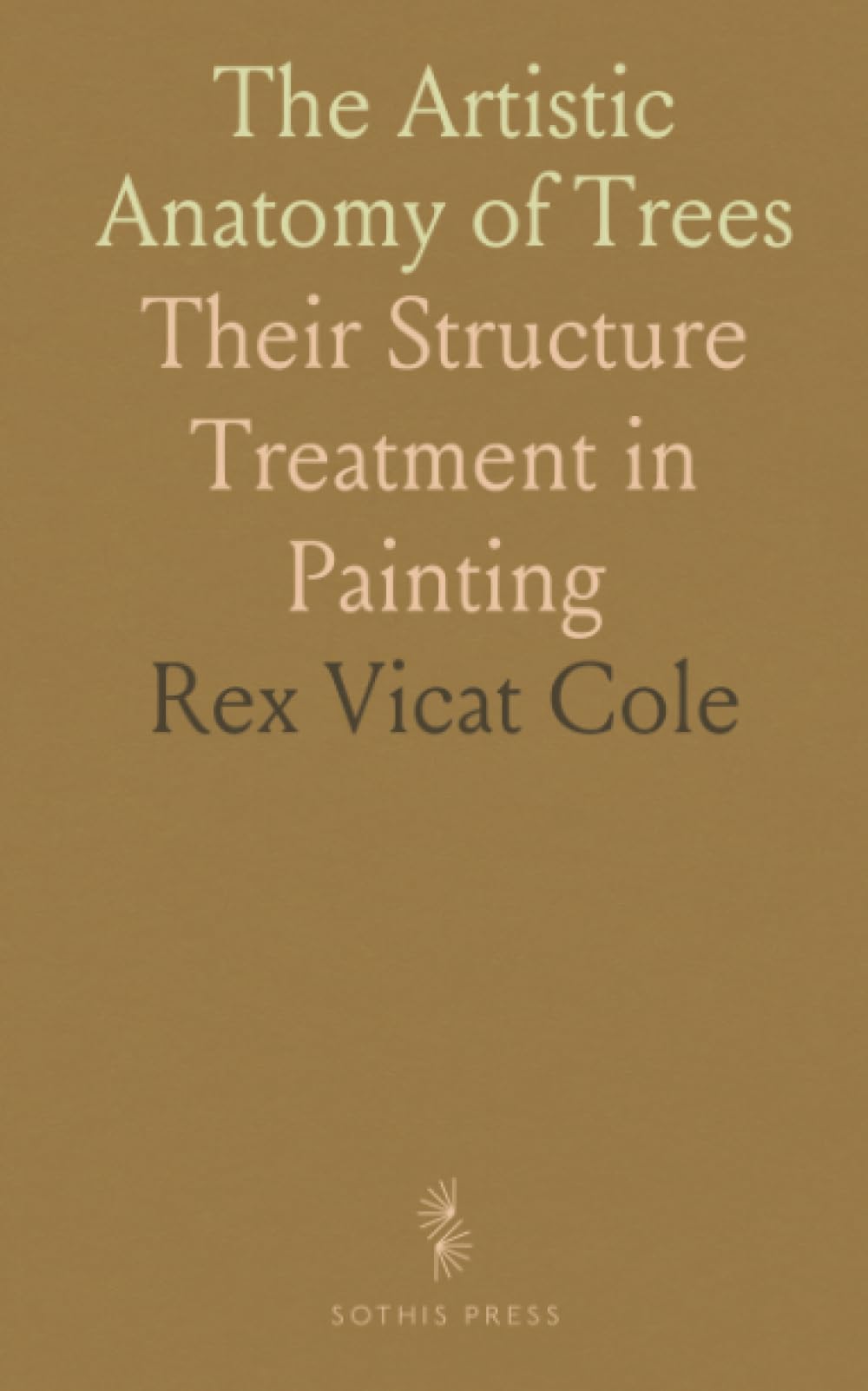 The Artistic Anatomy of Trees: Their Structure Treatment in Painting