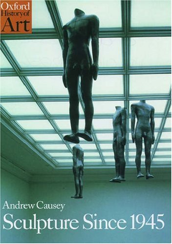 Sculpture Since 1945 histoire de la sculpture moderne et art contemporain