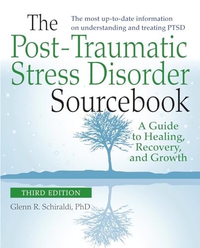 The Post-Traumatic Stress Disorder Sourcebook, Revised and Expanded Second Edition: A Guide to Healing, Recovery, and Growth view 2