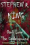 Dark Love The Underground (The Crossroads Series Book 2)