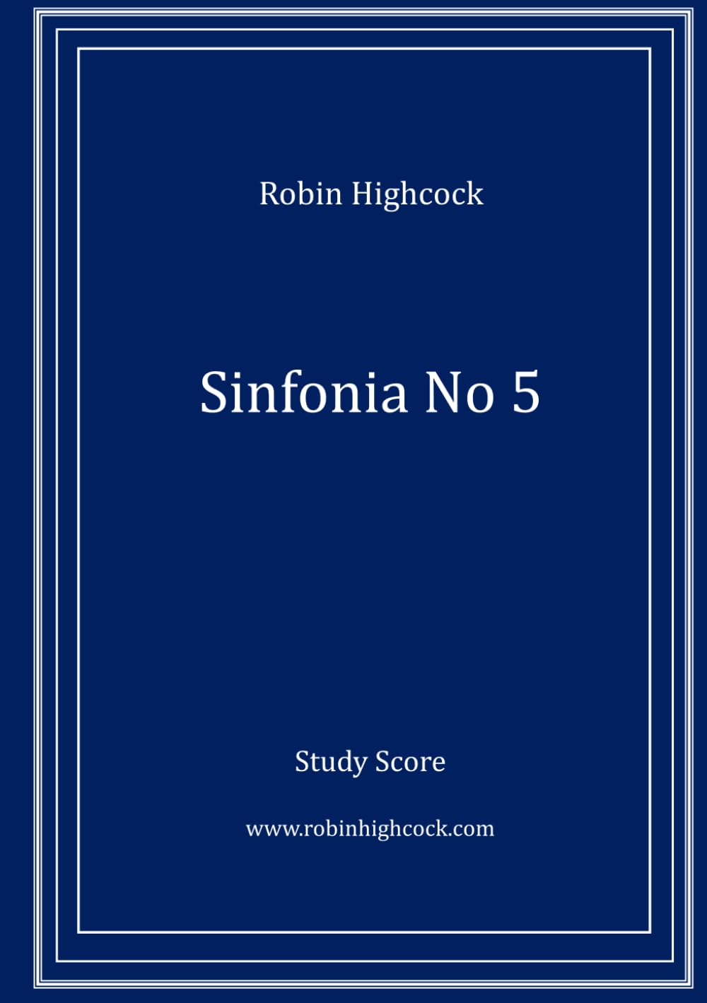 Sinfonia no 5: for Orchestra (Robin Highcock Orchestral Works)