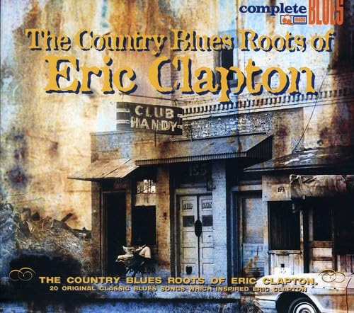 The Country Blues Roots Of Eric Clapton