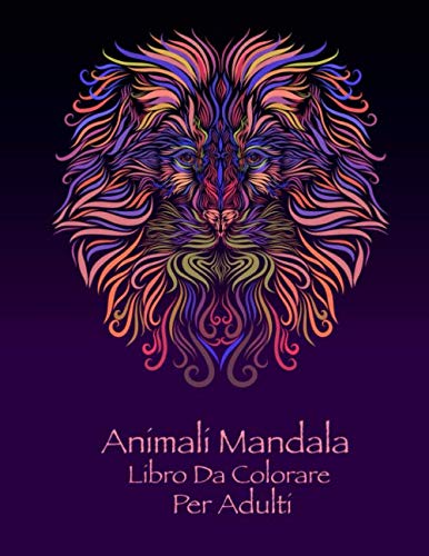 Animali Mandala Libro Da Colorare Per Adulti: Colorare con 50 adulti disegni animali relax e buon umore (Italian Edition)