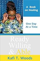 Ready, Willing and Able: A book on healing, one day at a time 1708517588 Book Cover