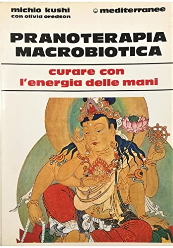 Pranoterapia Macrobiotica Curare Con L Energia Delle Man