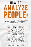 How to Analyze People: Psychology System For Speed Reading Body Language & Personality Types