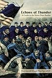 Echoes of Thunder: A Guide to the Seven Days Battles