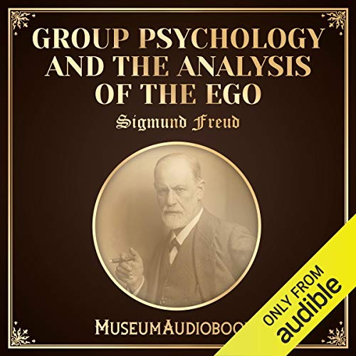 Group Psychology and the Analysis of the Ego (Written by Sigmund Freud)