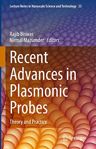 Recent Advances in Plasmonic Probes: Theory and Practice (Lecture Notes in Nanoscale Science and Technology Book 33)