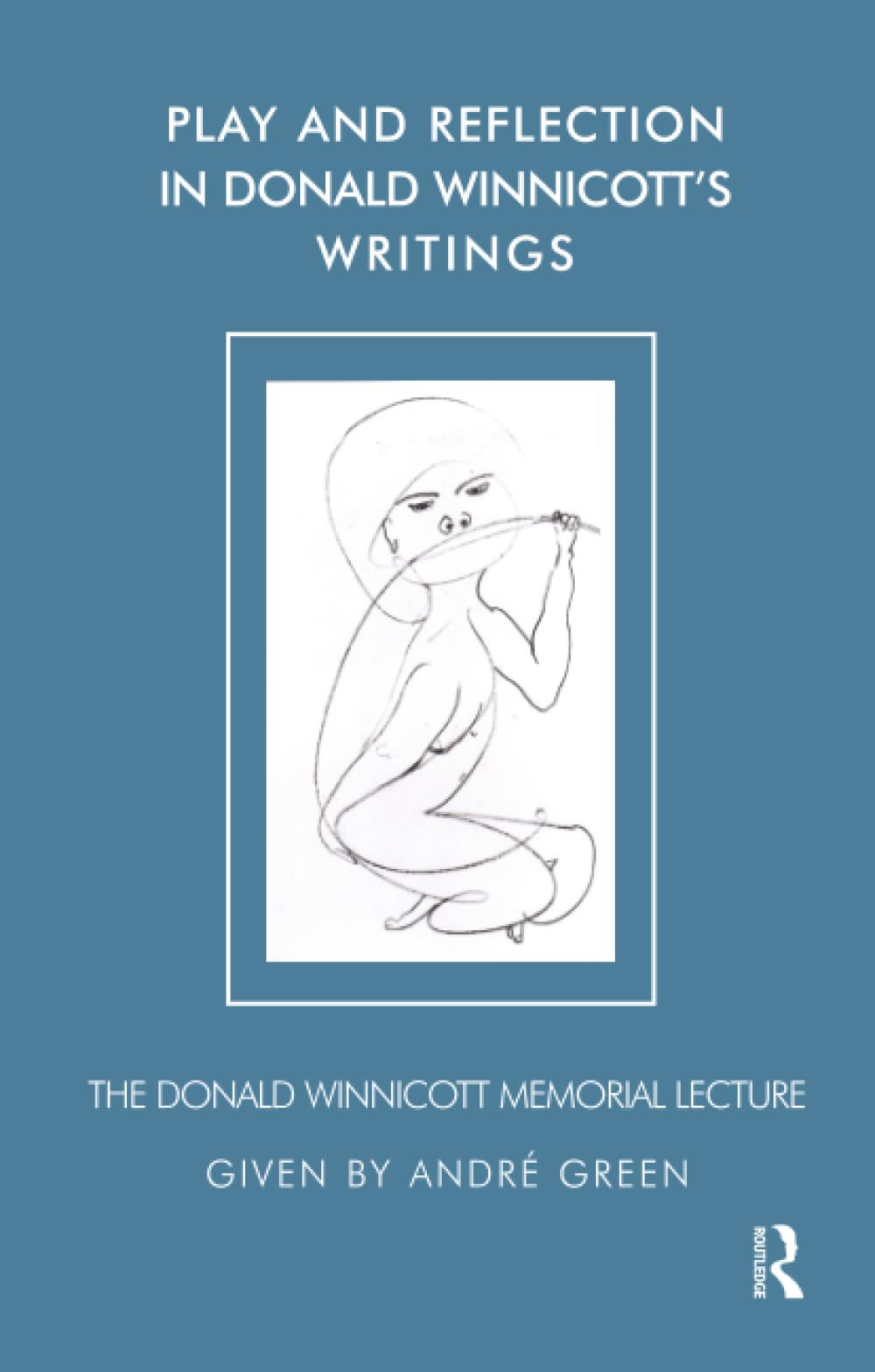 Play and Reflection in Donald Winnicott's Writings: The Donald Winnicott Memorial Lecture