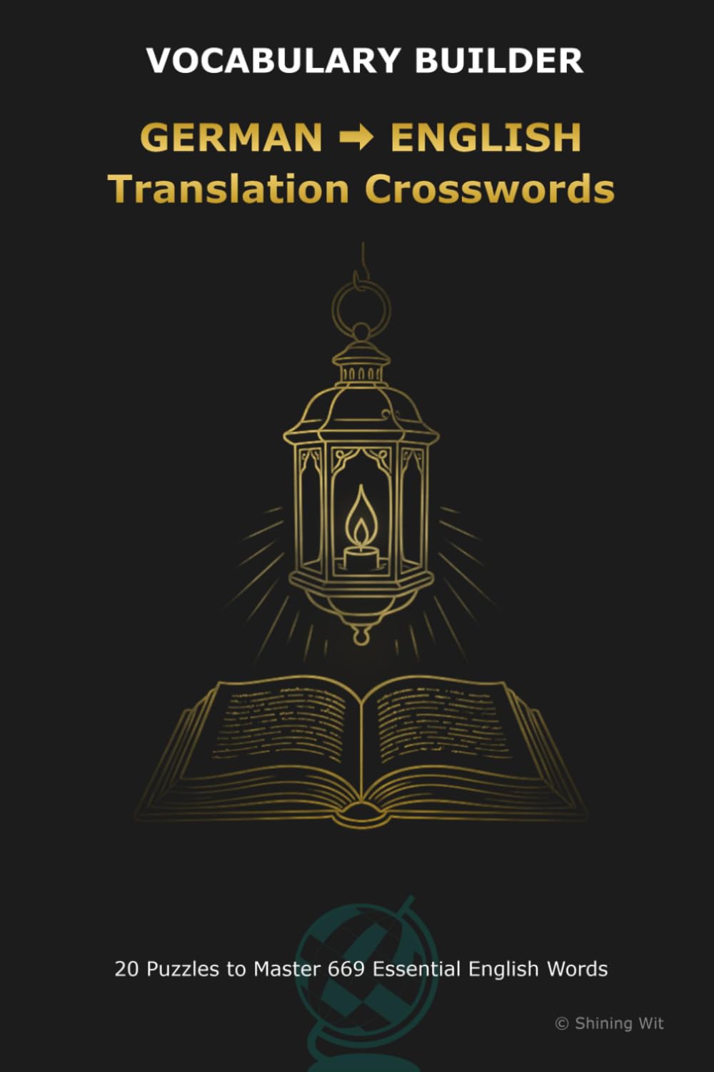 GERMAN ENGLISH Translation Crosswords: Bilingual Crosswords for German Speakers Learning English: Master Active Translation & Boost ESL Vocabulary ... Bilingual Crosswords for Language Learners)