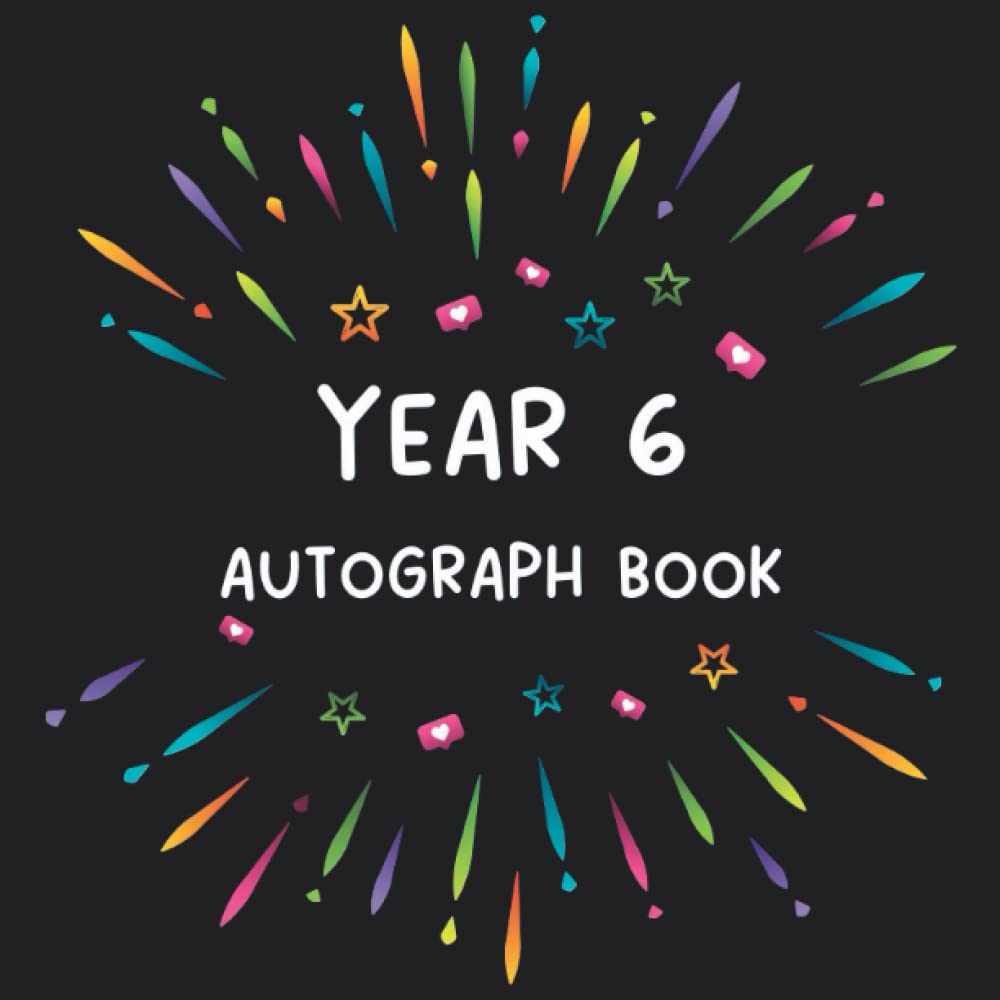 Year 6 Leavers Autograph Book: Blank Design for Messages from Friends and Teachers