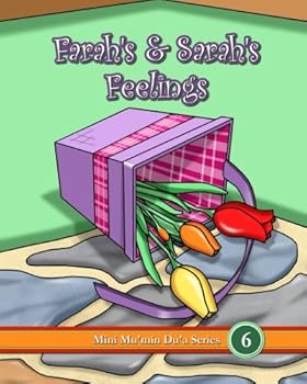 Farah's & Sarah's Feelings - Book #6 of the Mini Mu'min Du'a Series