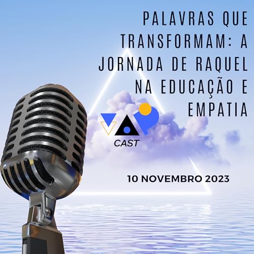 Epis&oacute;dio 08 - Palavras que Transformam: A Jornada de Raquel na Educa&ccedil;&atilde;o e Empatia