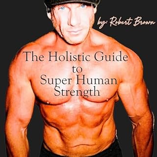 The Holistic Guide to Super Human Strength cover art