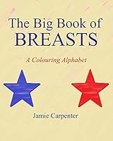 The Big Book of Breasts: A Colouring Alphabet 1522701826 Book Cover