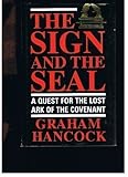 The Sign and the Seal: Quest for the Lost Ark of the Covenant by Graham Hancock (1992-03-23) - Graham Hancock